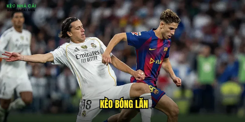 kèo bóng lăn