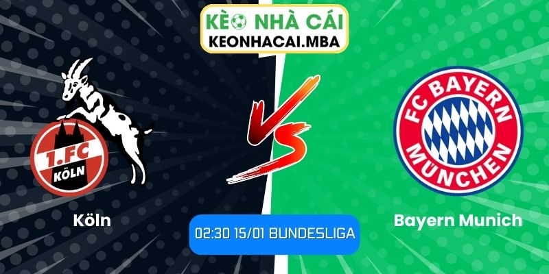 Soi kèo Köln vs Bayern Munich